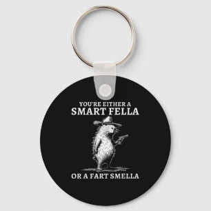 You're Either A Smart Fella Or A Fart Smella Funny Key Ring