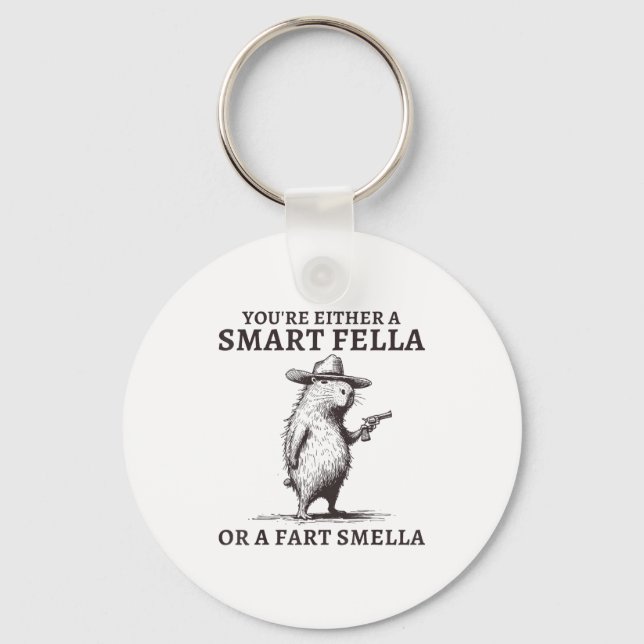 You're Either A Smart Fella Or A Fart Smella Funny Key Ring (Front)