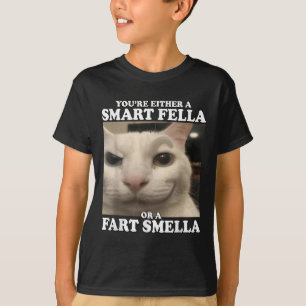 You're Either A Smart Fella Or A Fart Smella Funny T-Shirt