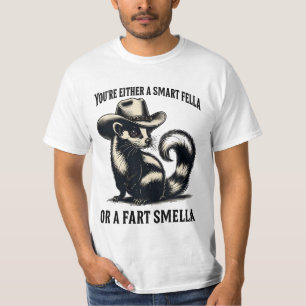 You're Either A Smart Fella Or A Fart Smella T-Shirt