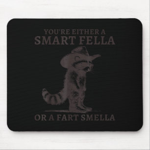 You're Either A Smart Fella Or A Fart Smella Vinta Mouse Mat