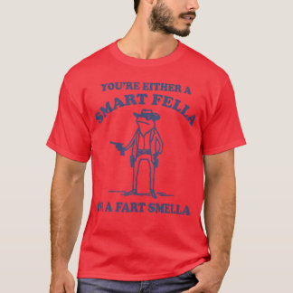 Youre Either A Smart Fella Or A Fart Smella Vintag T-Shirt