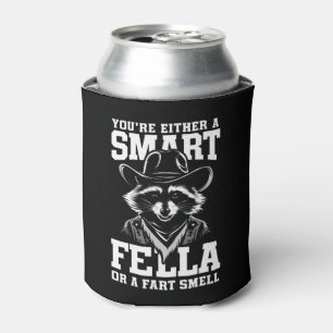 You're Either A Smart Fella or Fart Smella Can Cooler