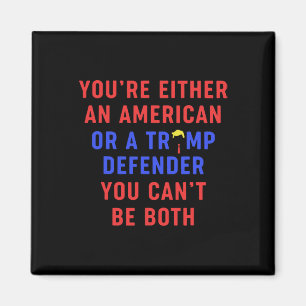 You're Either An American Or A Trump Defender You Magnet