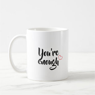 You're enough mug