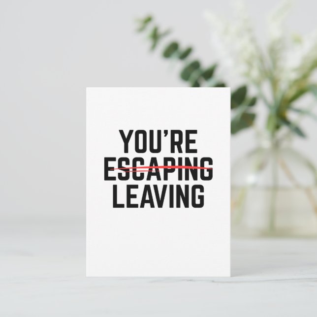 You're Escaping Leaving, Coworker Leaving Gifts  Postcard (Standing Front)