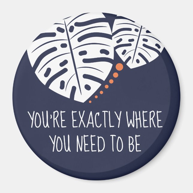 You're Exactly Where You Need to Be, Navy Blue Magnet (Front)