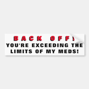 You're Exceeding  Limits of My Meds Bumper Sticker