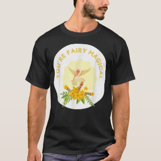 Youre Fairy Magical Silly Pun For Fairy Lovers Fan T-Shirt