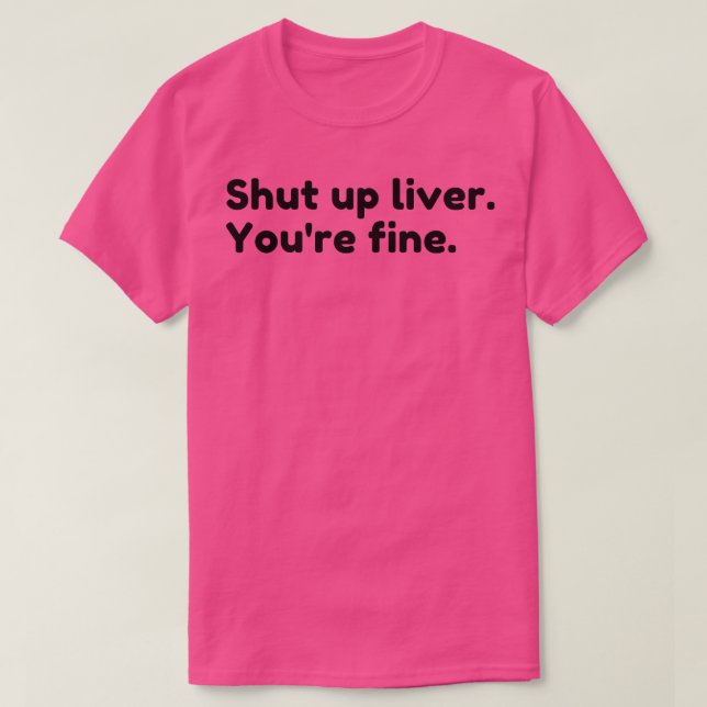 Youre Fine Funny Drinking Alcohol Saying T-Shirt (Design Front)