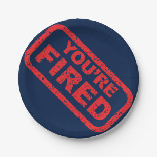 You're Fired Impeachment Party Paper Plate