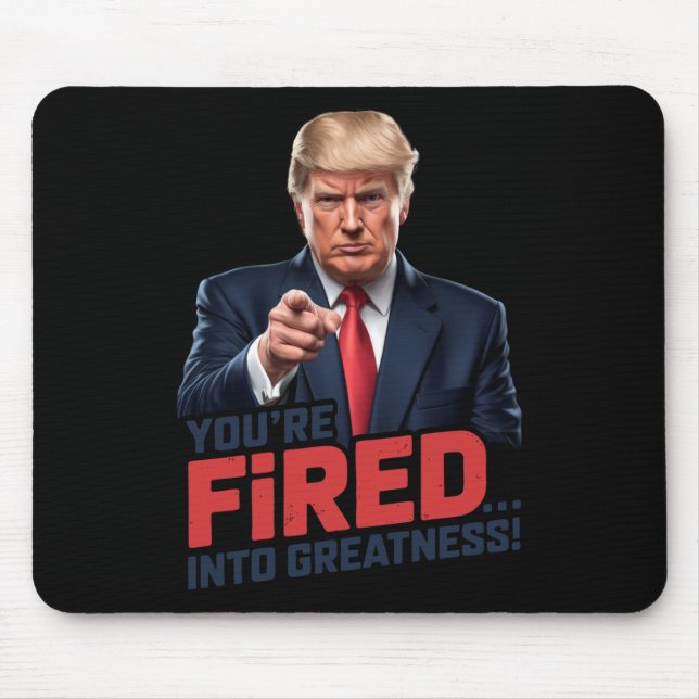 You're Fired Into Greatness! 1  Mouse Mat (Front)