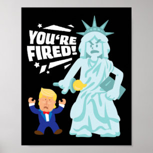 You're Fired Liberty Election Anti Trump Democrat  Poster