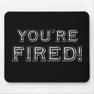 You're Fired mousepad