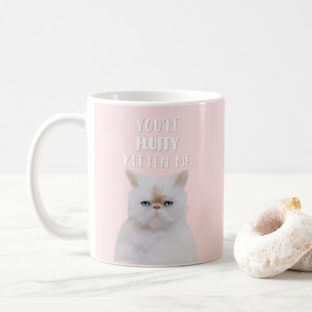 You're Fluffy Kitten Me Quote Funny White Pink Cat Coffee Mug (With Donut)