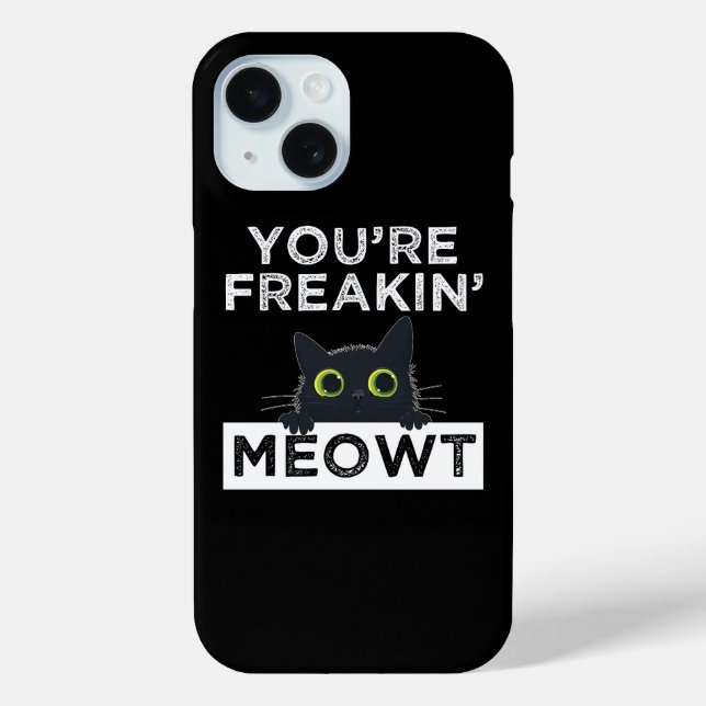You're Freakin' Meowt Case-Mate iPhone Case (Back)