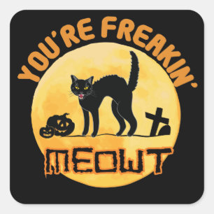 You're Freakin' Meowt Halloween Square Sticker