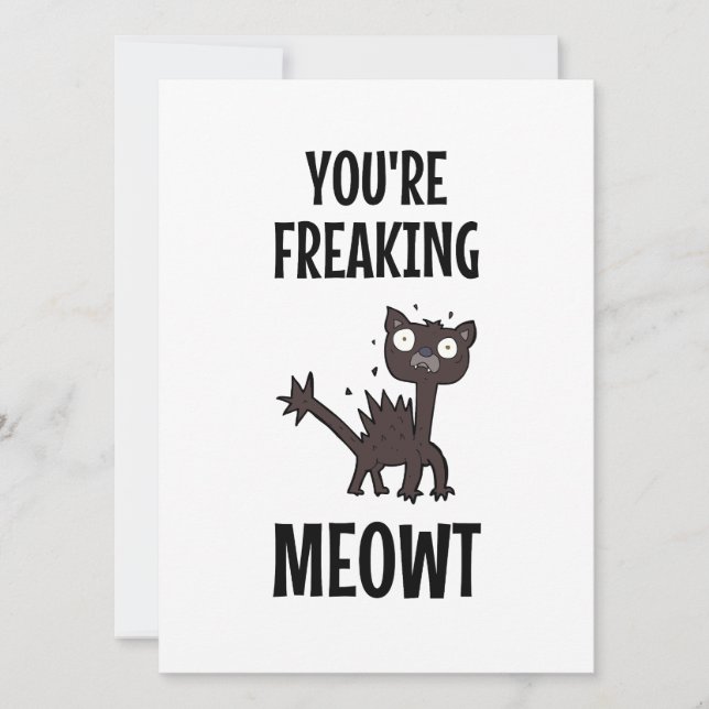 You're Freaking Meowt   Card (Front)