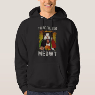 You're Freaking Meowt Cat Vintage Creepy Cat Hoodie