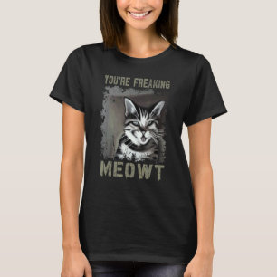 You're Freaking Meowt Crazy Cat Lady Cat 2 T-Shirt