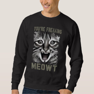 You're Freaking Meowt Crazy Cat Lady Pun Cat 2 Sweatshirt
