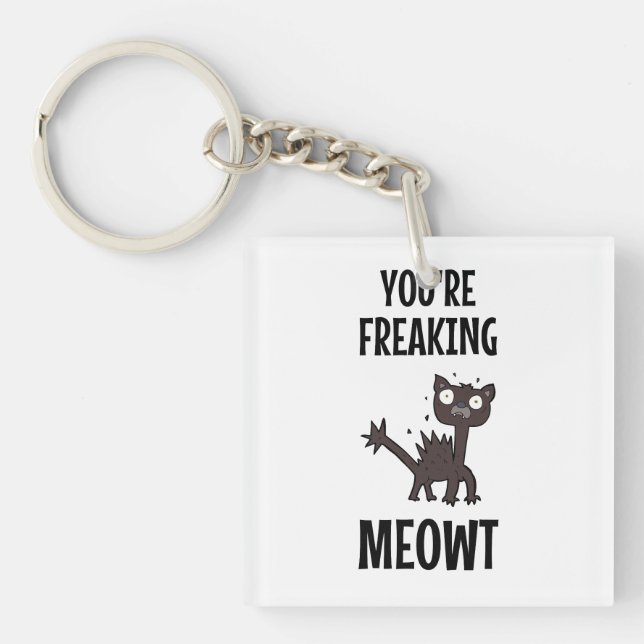 You're Freaking Meowt   Keychain (Front)