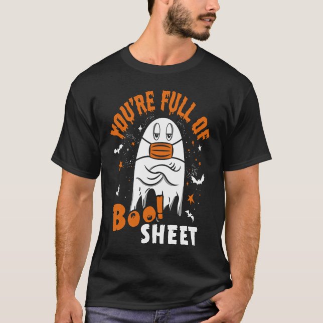 You're Full Of Boo Sheet  Halloween Sayings T-Shirt (Front)