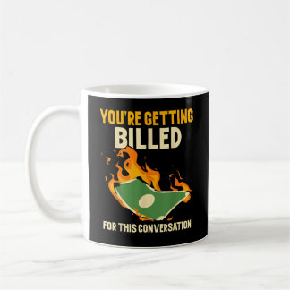 Youre Getting Billed For This Conversation Lawyer Coffee Mug