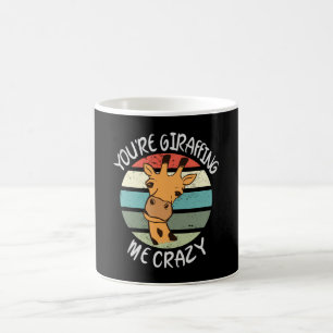 You're giraffing me crazy coffee mug