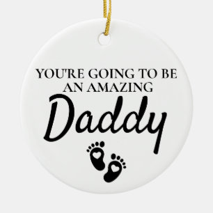 you're going to be an amazing daddy ceramic tree decoration
