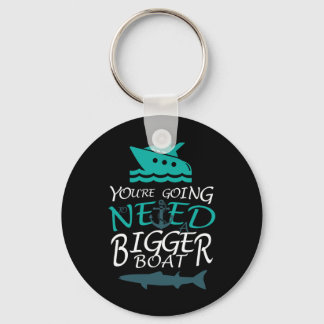 You're Going To Need A Bigger Boat Party Boating  Key Ring