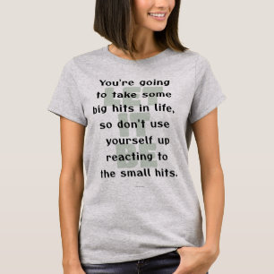 "You're going to take some big hits" Quote T-Shirt