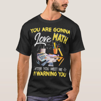 Youre Gonna Love Math After Funny Teacher Science  T-Shirt