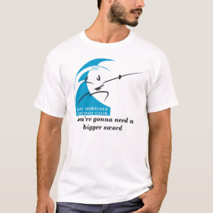 You're gonna need a bigger sword T-Shirt