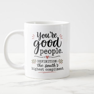 You're good people.... large coffee mug