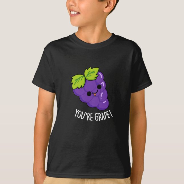 You're Grape Funny Fruit Pun Dark BG T-Shirt (Front)