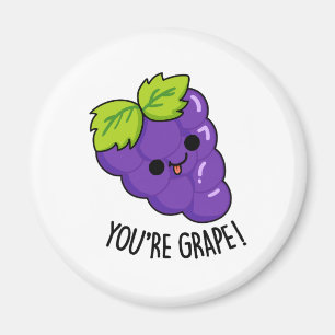 You're Grape Funny Fruit Pun Magnet