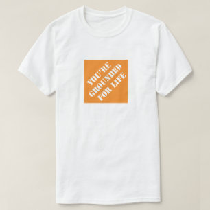 You're Grounded For Life Funny Dad Humourous Fathe T-Shirt