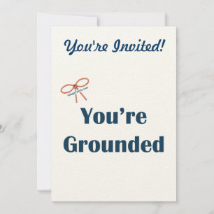 You're Grounded Reminders Invitation