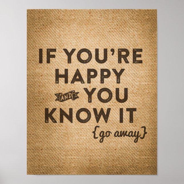 Youre Happy Go Away Burlap Poster (Front)