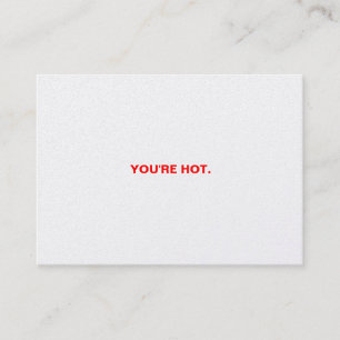 YOU'RE HOT. I'M COLD. HELP. BUSINESS CARD