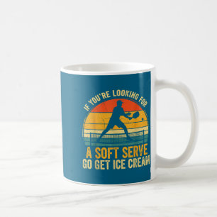 You're If Looking Soft Player Serve Pickleball Fun Coffee Mug