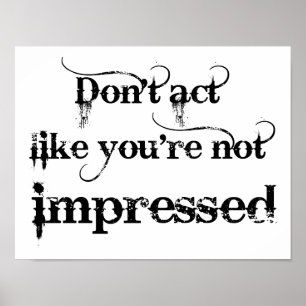 You're Impressed Funny Poster