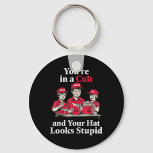 Youre In A Cult And Your Hat Looks Stupid Funny Key Ring
