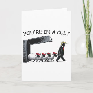 You're In A Cult - Funny Anti Trump  Card