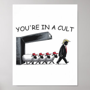 You're In A Cult - Funny Anti Trump  Poster