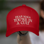 You're In A Cult Red Embroidered Baseball Cap Hat<br><div class="desc">This anti maga political awareness hat is embroidered with the words "DEAR MAGA,  YOU'RE IN A CULT" and is available in various hat styles and colours</div>