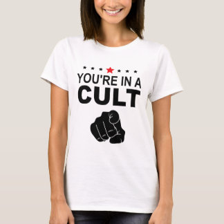 You're In A Cult Sign T-Shirt