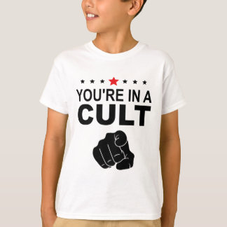 You're In A Cult Sign T-Shirt