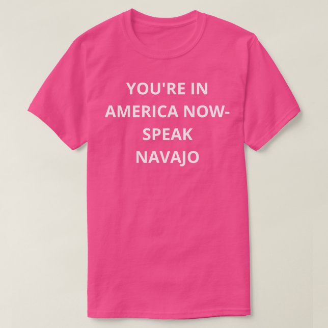 youre in america nowspeak navajo T-Shirt (Design Front)
